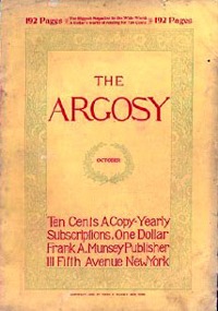 The first all-fiction issue of The Argosy:  The Pulps are born.