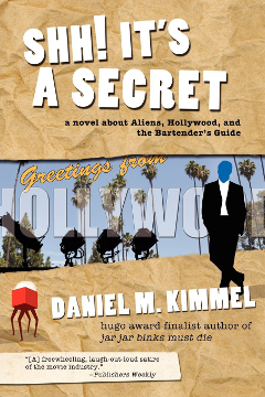 Shh! It's a Secret: a novel about Aliens, Hollywood, and the Bartender's Guide
