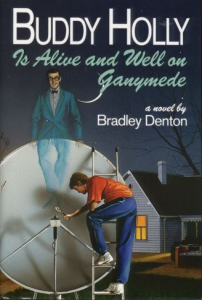 Buddy Holly is Alive and Well on Ganymede by Bradley Denton