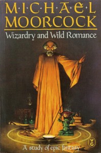 Wizardry and Wild Romance by Michael Moorcock