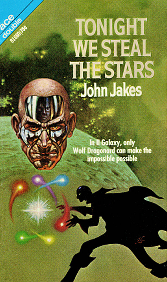 Figure 7 - Ace 81610 - Tonight We Steal the Stars - John Jakes by Kelly Freas