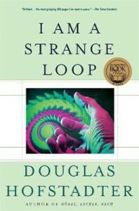 Book Cover: I Am A Strange Loop by Douglas Hofstadter