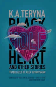 book cover: Black Hole Heart and Other Stories by K.A. Teryna