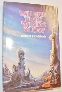 book cover: Where Time Winds Blow by Robert Holdstock