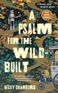 book cover: A Psalm for the Wild-Built by Becky Chambers 