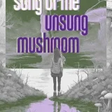 book cover: Song Of The Unsung Mushroom by Sarah Clarke Stuart