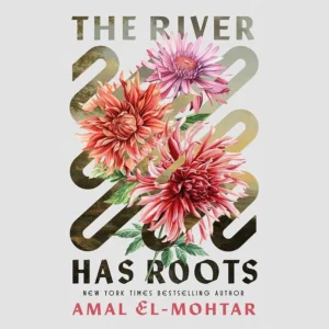 book cover: The River Has Roots by Amal el-Mohtar