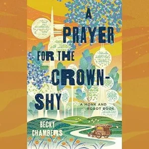 book cover: A Prayer for the Crown-Shy by Becky Chambers