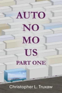 book cover: Autonomous Part 1 by Christopher L. Truxaw
