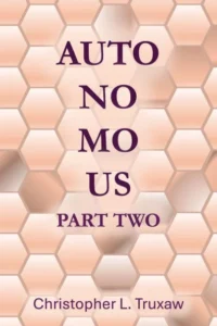 book cover: Autonomous Part 2 by Christopher L. Truxaw