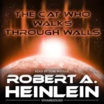 book cover: The Cat Who Walks Through Walls by Robert A, Heinlein
