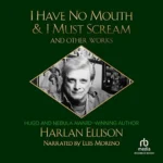 Book Cover: I Have No Mouth and I Must Scream by Harlan Ellison